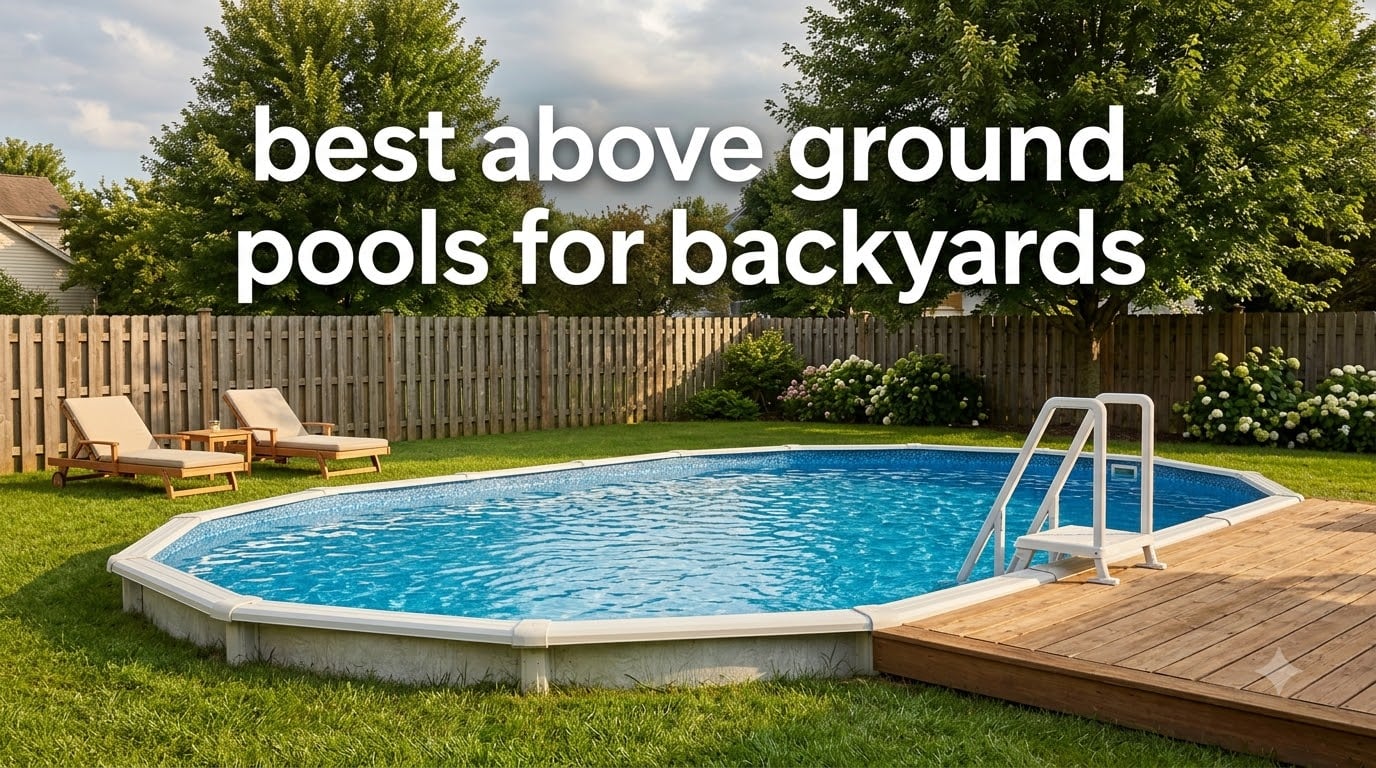 best above ground pools for backyards